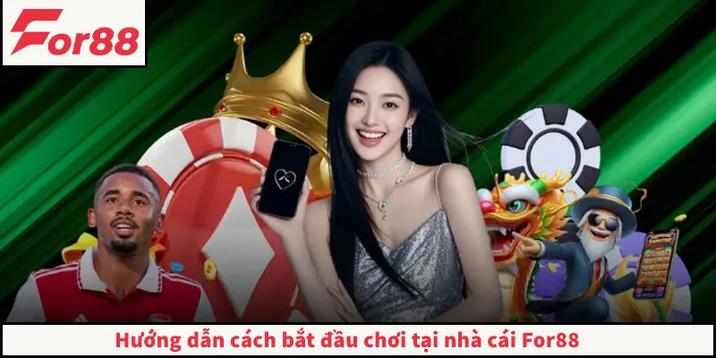 FOR88 - Link Truy Cập FOR88.COM Chính Thức Không Bị Chặn Hướng dẫn cách bắt đầu chơi tại nhà cái For88